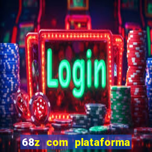 68z com plataforma de jogos